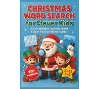 Christmas Word Search for Clever Kids: A Fun Holiday Activity Book Full of Festive Word Hunts | For Kids 8-12 | 50+ Puzzles … Gift for Vacations, Holidays, and Free Time