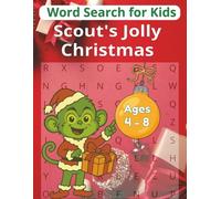 Christmas Word Search for Kids 4 - 8: Fun Holiday Puzzles for Kids Ages 4-8 | Easy and Engaging Word Search Activities to Learn, Laugh & Celebrate Christmas with Scout! (Scout and Friends)
