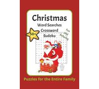 Christmas Word Searches, Crossword, and Sudoku Puzzles for the Entire Family 50+ Fun and Relaxing: Puzzles with Easy to Read Print about Christmas ... for Vacations, Holidays, and Relaxation