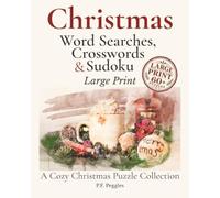 Christmas Word Searches, Crosswords, & Sudoku - A Cozy Christmas Puzzle Collection: Large Print | Easy-to-Read Christmas Puzzles | 60+ Word Searches, ... | 8 x 10 | 131 Pages | Perfect Christmas Gift
