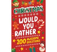 Christmas Would You Rather?: 200 Questions For Kids Aged 6-12 - Fun Family Indoor Game (Would You Rather Books For Kids)