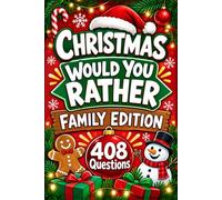 Christmas Would You Rather Family Edition: Holiday Conversation Starters for Kids, Teens, Parents, and Family Gatherings