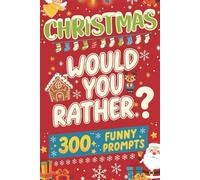 Christmas Would You Rather? - for All Kids & Adults: 300+ Funny and Hilarious Christmas Related Questions | Family Game with Fun Facts | 133 Pages 6x9 inches