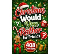 Christmas Would You Rather for Friends: Silly and Challenging Questions for Tweens, Teens, and Holiday Hangouts