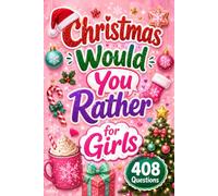 Christmas Would You Rather for Girls: Funny, Clever, and Imaginative Holiday Questions for Ages 10-14