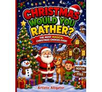 Christmas Would You Rather?: The Most Magical Christmas Choices Ever! Fun Christmas Questions and Holiday Choices for Kids Ages 4-8