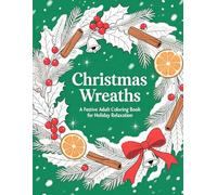 Christmas Wreaths (A Festive Coloring Book for Adults) (The Enchanted Christmas Collection)