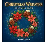 Christmas Wreaths - Coloring Book: 40 Festive Holiday Designs to Color and Enjoy