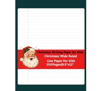 Christmas Writing Paper for Kids: Festive Wide Ruled Lined Notebook for Letters, Stories, Handwriting Practice, Holiday Notes & Christmas Memories