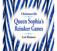 CHRISTMASVILLE - QUEEN SOPHIA'S REINDEER GAMES