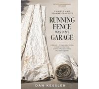 Christo and Jeanne-Claude's Running Fence Was in My Garage: A Memoir of Legendary Parties, a Dark Country Road, and the Fifty Years Before I Put It All Together
