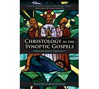 Christology in the Synoptic Gospels: God or God's Servant