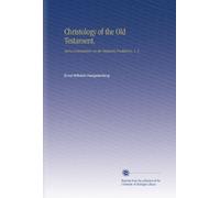 Christology of the Old Testament,: And a Commentary on the Messianic Predictions, V. 3