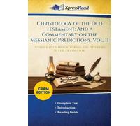 Christology of the Old Testament: And a Commentary on the Messianic Predictions. Vol. II (Cram Edition)