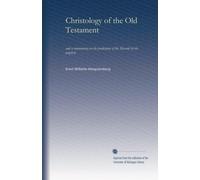 Christology of the Old Testament (v.3): and a commentary on the predictions of the Messiah by the prophets