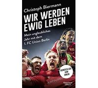 Christoph Bierm Wir werden ewig leben: Mein unglaubliches Jahr mit (Tapa blanda)