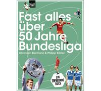 Christoph Biermann Philipp Köst Fast alles über 50 Jahre Bundesli (Tapa blanda)