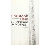 Christoph Hein Gluckskind mit Vater (Tapa blanda)