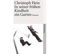 Christoph Hein In seiner frühen Kindheit ein Garten: Roman (suhrka (Tapa blanda)