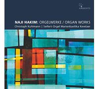Christoph Kuhlmann - Naji Hakim: Orgelwerke / Organ Works
