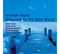 Christoph Siegrist - Welcome to the Blue World, feat. Mark Turner