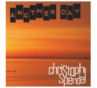 CHRISTOPH SPENDEL - ANOTHER DAY