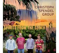 Christoph Spendel Group - Spirits from the South