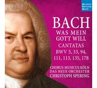 Christoph Spering - Bach: Was Mein Gott Will - Cantatas BWV5, 33, 94, 111, 113