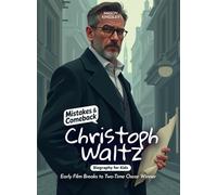 Christoph Waltz Mistakes and Comebacks Biography for Kids: Early Film Breaks to Two-Time Oscar Winner