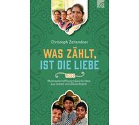 Christoph Zehen Was zählt, ist die Liebe: Neue Mutmach.Hoffnungs.Ges (Tapa dura)
