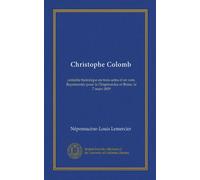 Christophe Colomb: comédie historique en trois actes et en vers. Représentée pour la l'Impératrice et Reine, le 7 mars 1809