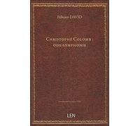 Christophe Colomb : ode-symphonie / par Félicien David