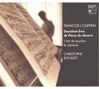 Christophe Rousset - François Couperin : Deuxième de Pièces de clavecin - L'Art de toucher le clavecin