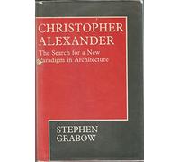 Christopher Alexander and the Search for a New Paradigm in Architecture