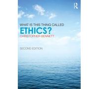 Christopher Bennett What is this thing called Ethics? (Tapa blanda)