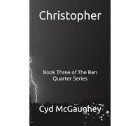 Christopher: Book Three of The Ben Quarter Series (The Soul Killer Book One of The Ben Quarter Series)