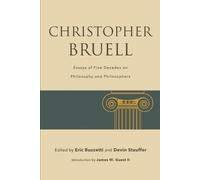 Christopher Bruell: Essays of Five Decades on Philosophy and Philosophers (SUNY series in the Thought and Legacy of Leo Strauss)