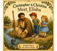 Christopher & Christina Meet Elisha: The Prophet Who Carried the Cloak (Christopher & Christina’s Time Machine)