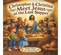 Christopher & Christina Meet Jesus at the Last Supper: Remember Me (Christopher & Christina’s Time Machine)