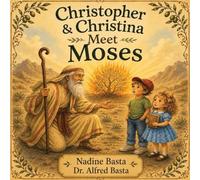 Christopher & Christina Meet Moses: The Burning Bush and the Parted Sea: 5 (Christopher & Christina's Time Machine)