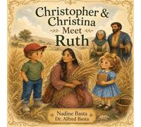 Christopher & Christina Meet Ruth: Wherever You Go, I Will Go: 6 (Christopher & Christina's Time Machine)