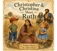 Christopher & Christina Meet Ruth: Wherever You Go, I Will Go (Christopher & Christina’s Time Machine)