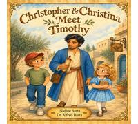Christopher & Christina Meet Timothy: The Young Believer (Christopher & Christina’s Time Machine)