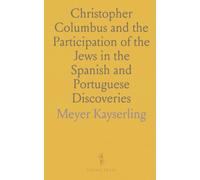 Christopher Columbus and the Participation of the Jews in the Spanish and Portuguese Discoveries