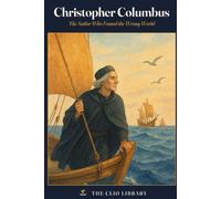 Christopher Columbus: The Sailor Who Found the Wrong World (The Clio Library)