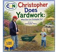 Christopher Does Yardwork: What Else Can Christopher Do? (Christopher Can)