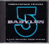 Christopher Franke - BABYLON 5 - A LATE DELIVERY FROM AVALON