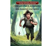 Christopher Hawkins and His Daring Escapes (Young Readers Edition): A Revolutionary War Novel