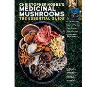 Christopher Hobbs's Guide to Medicinal Mushrooms