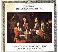 CHRISTOPHER HOGWOOD - The World Of The Baroque Orchestra